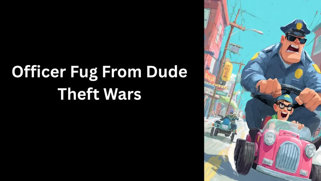 Officer-Fug-in-Dude-Theft-Wars